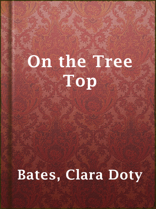 Title details for On the Tree Top by Clara Doty Bates - Available